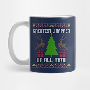 Greatest Wrapper Of All Time - Ugly Christmas Sweater Mug